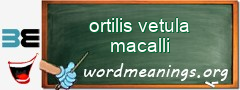 WordMeaning blackboard for ortilis vetula macalli